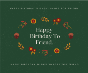 Happy Birthday Wishes Images for Friend
