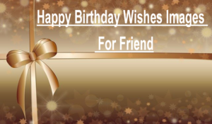 Happy Birthday Wishes Images for Friend