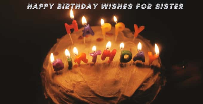 Latest Happy Birthday Wishes for Sister [Best Collection]