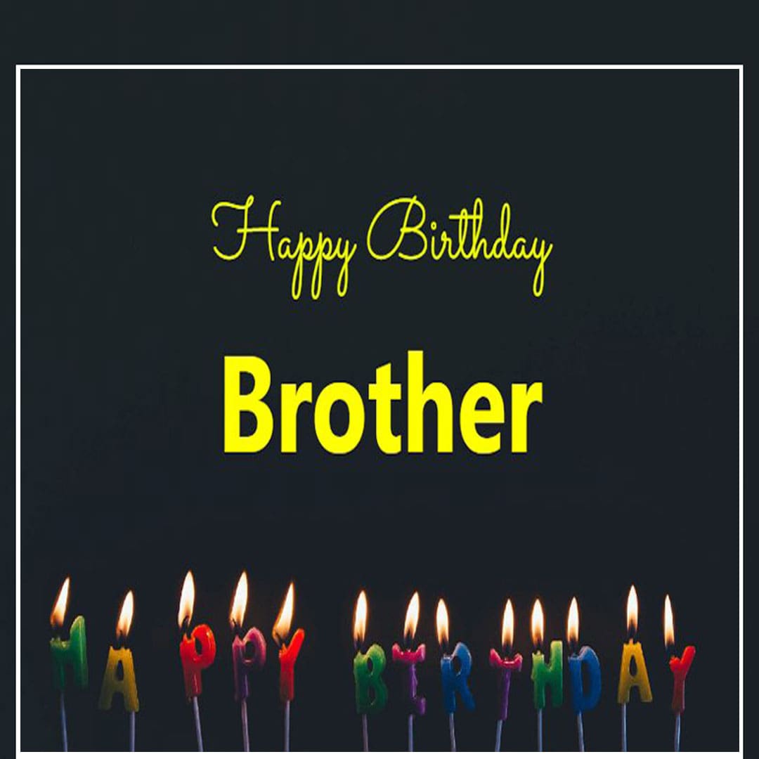 Beautiful Happy Birthday Images For Brother